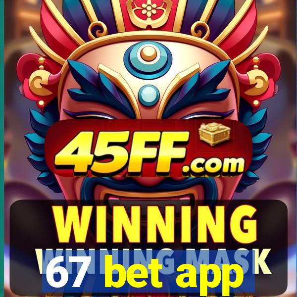 67 bet app
